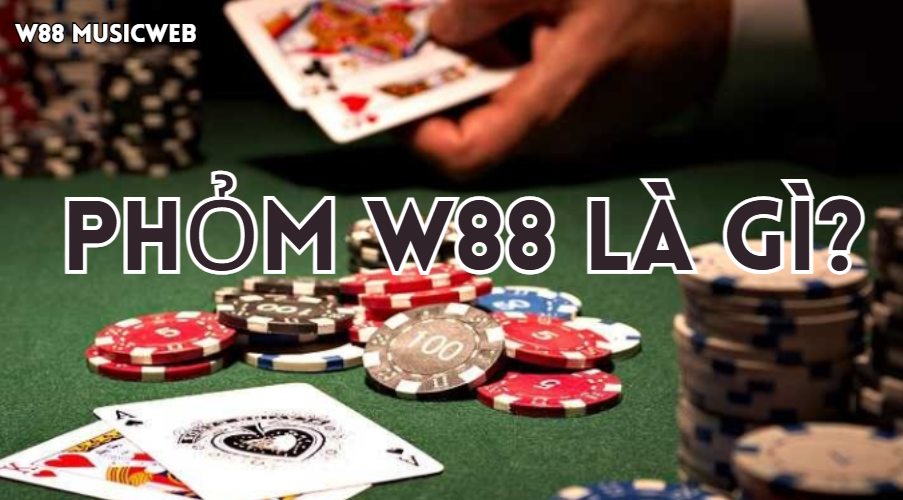 Phỏm W88 là gì?